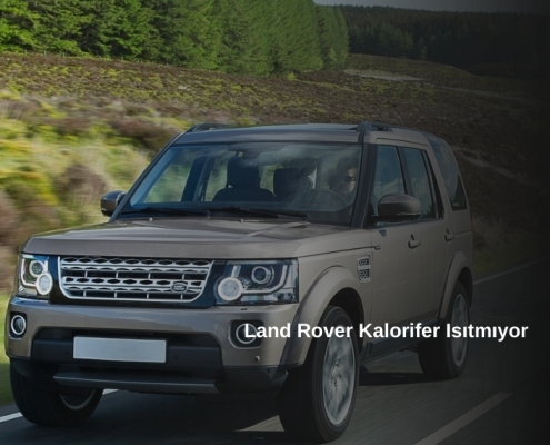 Land Rover Kalorifer Isıtmıyor, Land Rover Kalorifer Isıtmıyor Hatası, Land Rover Kalorifer Isıtmıyor Arızası, Land Rover Kalorifer Isıtmıyor Sorunu